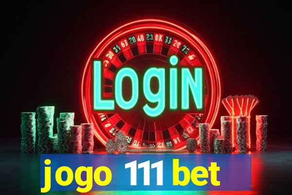 jogo 111 bet